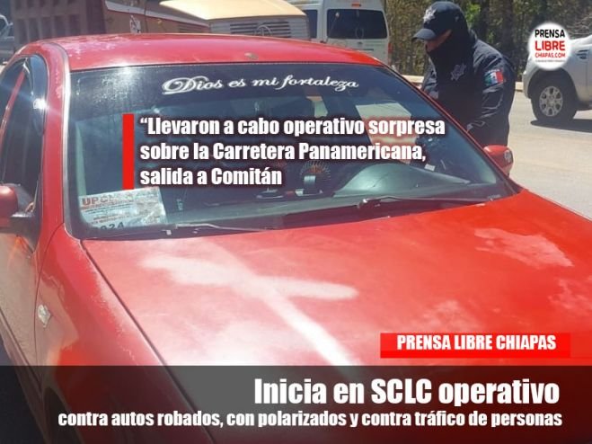 Inicia en SCLC operativo contra autos robados, con polarizados y contra tráfico de personas