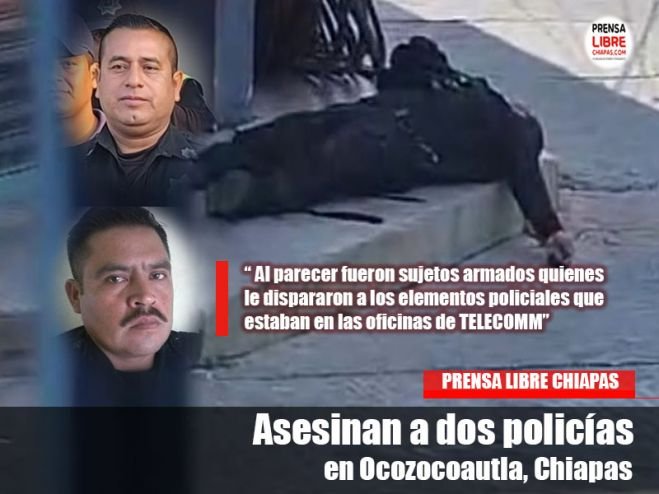 Asesinan a dos policías en Ocozocoautla, Chiapas