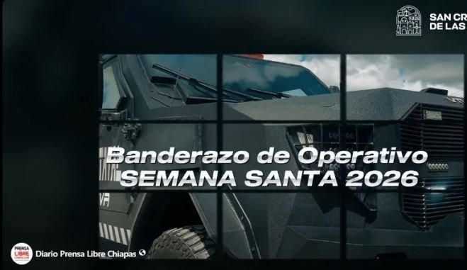 Arranca Operativo “Semana Santa Segura 2026” en San Cristóbal de Las Casas