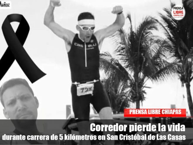 Corredor pierde la vida durante carrera de 5 kilómetros en San Cristóbal de Las Casas